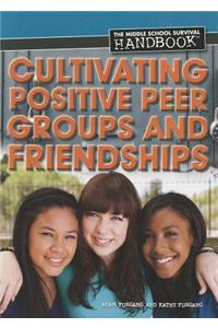 Cultivating Positive Peer Groups and Friendships