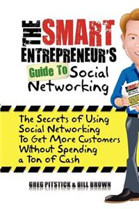 Smart Entrepreneur's Guide to Social Networking