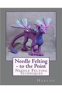 Needle Felting - to the Point