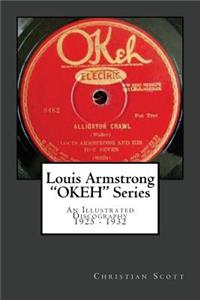 Louis Armstrong Okeh Series an Illustrated Discography 1925-1932