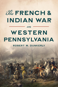 French & Indian War in Western Pennsylvania