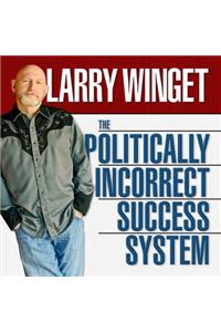 The Politically Incorrect Success System