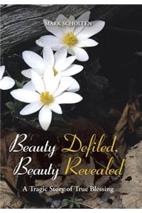 Beauty Defiled, Beauty Revealed