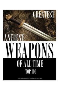 Greatest Ancient Weapons of All Time
