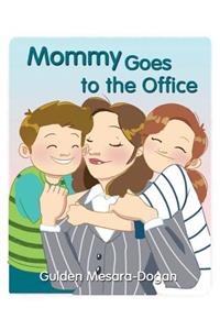 Mommy Goes to the Office