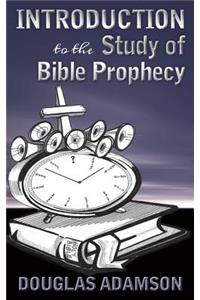 Introduction to the Study of Bible Prophecy