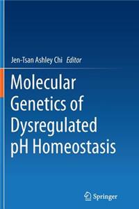 Molecular Genetics of Dysregulated PH Homeostasis