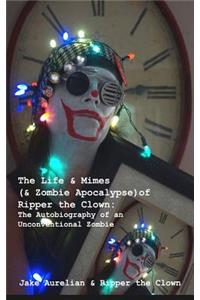 Life & Mimes (& Zombie Apocalypse) of Ripper the Clown