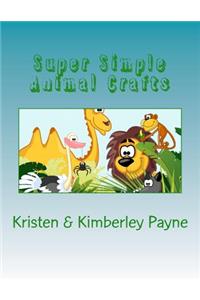 Super Simple Animal Crafts: 30 Crafts to Supplement Adam's Animals Activity Book