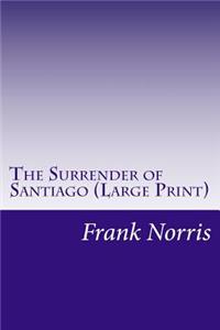 Surrender of Santiago (Large Print)