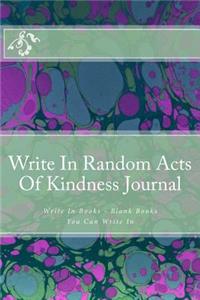 Write In Random Acts Of Kindness Journal