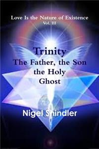 Trinity; The Father, the Son, the Holy Ghost