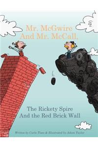 Mr. McGwire and Mr. McCall, the Rickety Spire and the Red Brick Wall