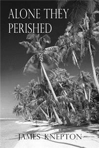 Alone They Perished