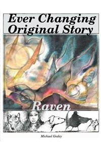 Ever Changing Original; Story Raven