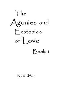 Agonies and Ecstasies of Love