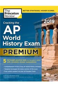 Cracking the AP World History Exam 2019, Premium Edition: 5 Practice Tests + Complete Content Review