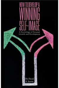 How to Develop a Winning Self-image