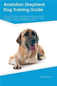 Anatolian Shepherd Dog Training Guide Anatolian Shepherd Dog Training Includes: Anatolian Shepherd Dog Tricks, Socializing, Housetraining, Agility, Obedience, Behavioral Training and More