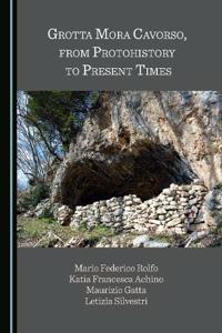 Grotta Mora Cavorso, from Protohistory to Present Times