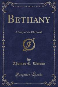 Bethany: A Story of the Old South (Classic Reprint)