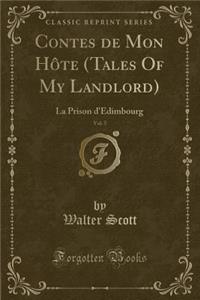 Contes de Mon Hï¿½te (Tales of My Landlord), Vol. 5: La Prison d'Edimbourg (Classic Reprint)