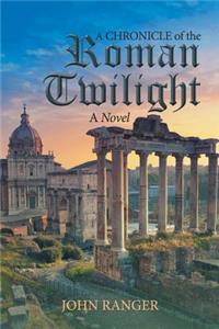 A Chronicle of the Roman Twilight