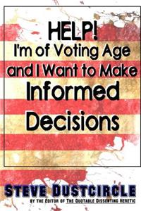 Help! I'm of Voting Age and I Want to Make Informed Decisions