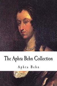 The Aphra Behn Collection: The Dutch Lover - The Rover Parts 1 & 2 or the Banish'd Cavaliers