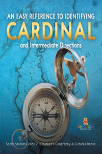 Easy Reference to Identifying Cardinal and Intermediate Directions Social Studies Grade 2 Children's Geography & Cultures Books