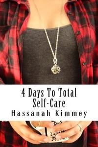 4 Days to Total Self-Care: Guided Activities, Journaling, and Meals for a Better You