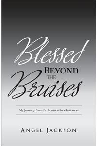 Blessed Beyond the Bruises