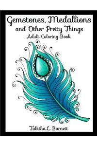 Gemstones, Medallions and Other Pretty Things