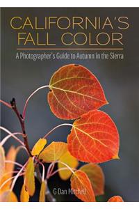 California's Fall Color: A Photographer's Guide to Autumn in the Sierra