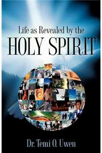 Life As Revealed By The Holy Spirit