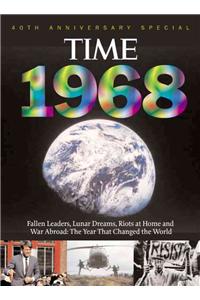 Time 1968: The Year That Changed the World: War Abroad, Riots at Home, Fallen Leaders and Lunar Dreams [With Collector's CD]