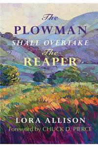 Plowman Shall Overtake The Reaper