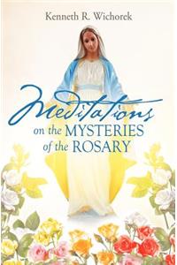 MEDITATIONS on the MYSTERIES of the ROSARY