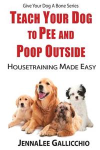 Teach Your Dog To Pee And Poop Outside