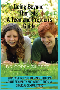 Going Beyond The Talk! A Teen and Preteen's GUIDE