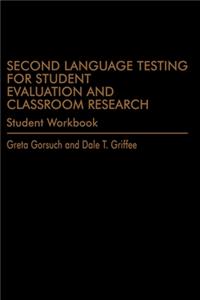 Second Language Testing for Student Evaluation and Classroom Research (Student Workbook)