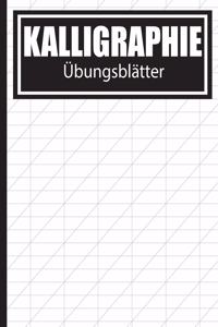 Kalligraphie Übungsblätter: Übungsbuch mit Schönschreiber Blättern zum Erlernen des kunstvollen Kalligrafie Alphabets