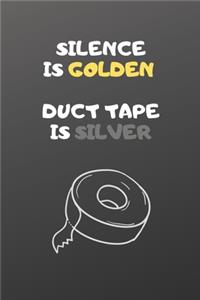 Silence is Golden Duct Tape is Silver