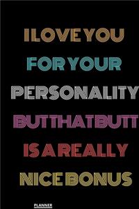 I Love You for Your Personality But That Butt is A Really Nice Bonus