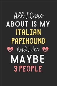 All I care about is my Italian Papihound and like maybe 3 people