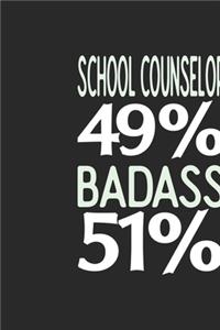 School Counselor 49 % BADASS 51 %