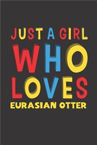 Just A Girl Who Loves Eurasian Otter