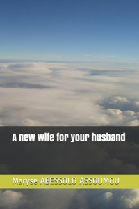 A new wife for yor husband