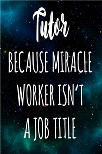 Tutor Because Miracle Worker Isn't A Job Title