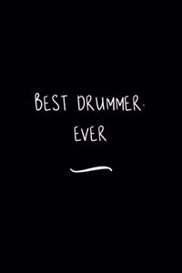 Best Drummer. Ever